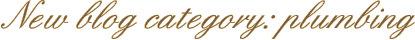 New blog category: plumbing
