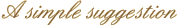 A simple suggestion