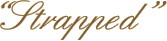 “Strapped”